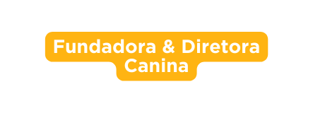 Fundadora Diretora Canina